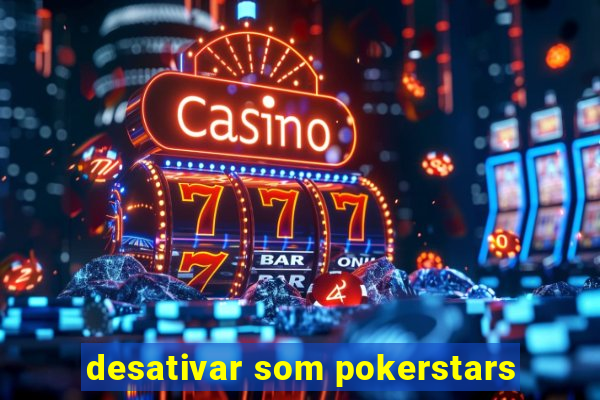 desativar som pokerstars